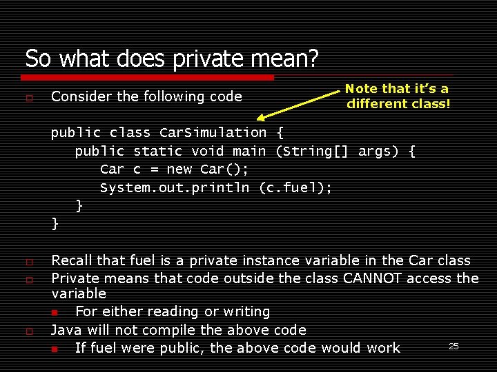 So what does private mean? o Consider the following code Note that it’s a