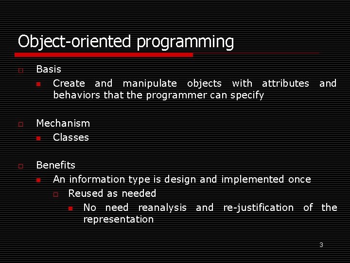 Object-oriented programming o o o Basis n Create and manipulate objects with attributes behaviors