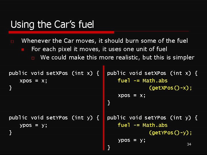 Using the Car’s fuel o Whenever the Car moves, it should burn some of