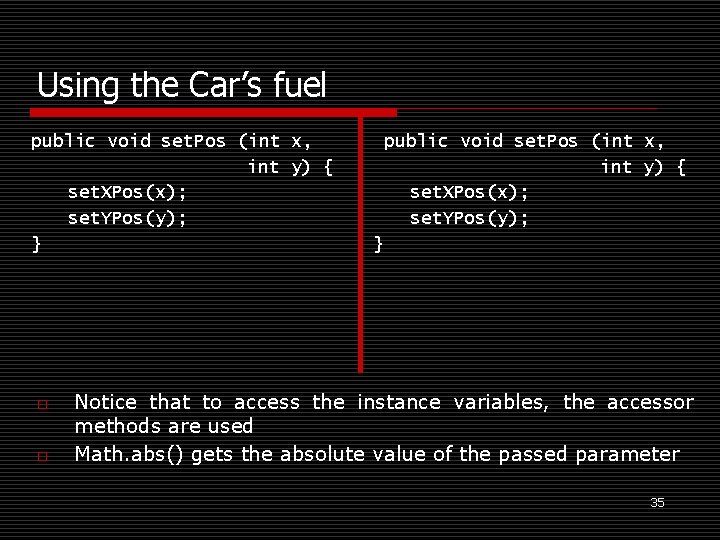 Using the Car’s fuel public void set. Pos (int x, int y) { set.