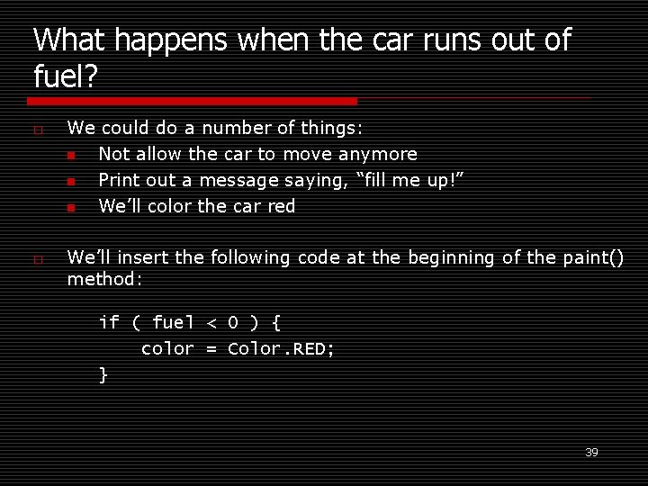 What happens when the car runs out of fuel? o o We could do