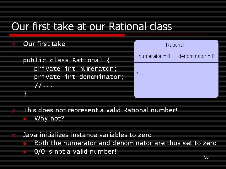 Our first take at our Rational class o Our first take public class Rational