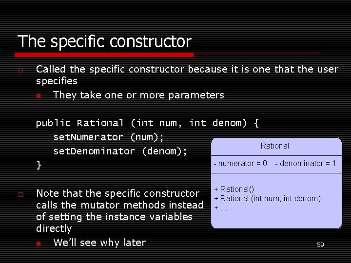 The specific constructor o Called the specific constructor because it is one that the