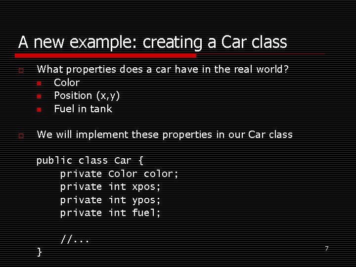 A new example: creating a Car class o o What properties does a car