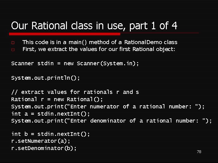 Our Rational class in use, part 1 of 4 o o This code is