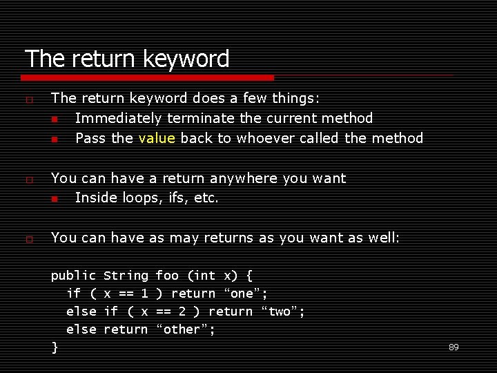 The return keyword o o o The return keyword does a few things: n