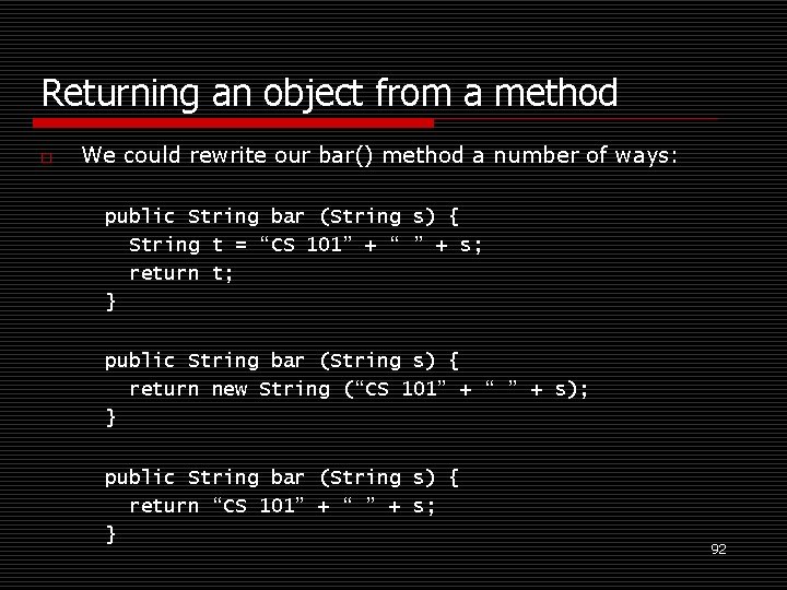 Returning an object from a method o We could rewrite our bar() method a