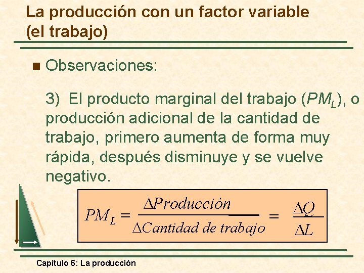 La producción con un factor variable (el trabajo) n Observaciones: 3) El producto marginal