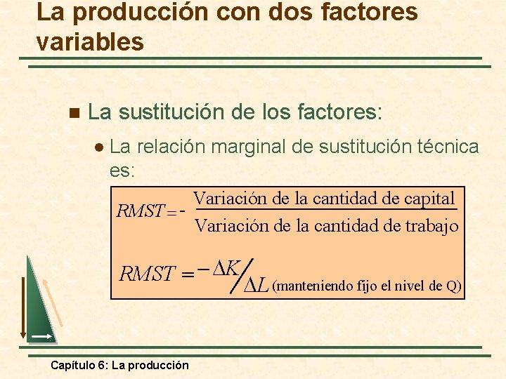 La producción con dos factores variables n La sustitución de los factores: l La