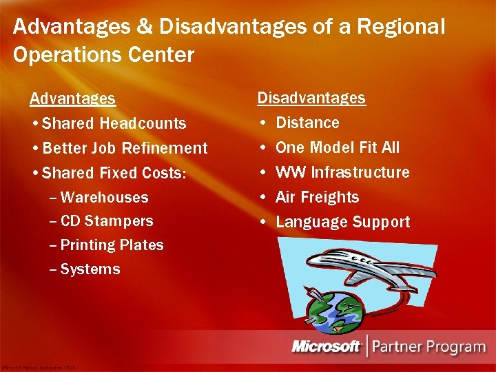Advantages & Disadvantages of a Regional Operations Center Advantages • Shared Headcounts • Better