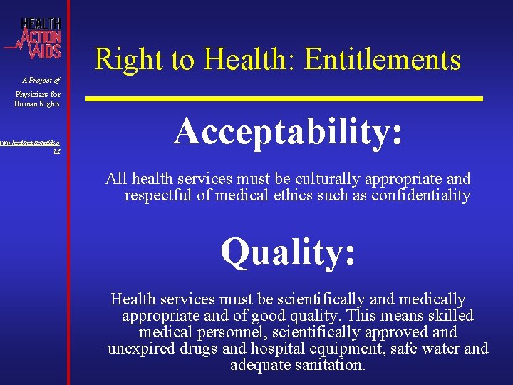 A Project of Right to Health: Entitlements Physicians for Human Rights www. healthactionaids. o A Project of Right to Health: Entitlements Physicians for Human Rights www. healthactionaids. o