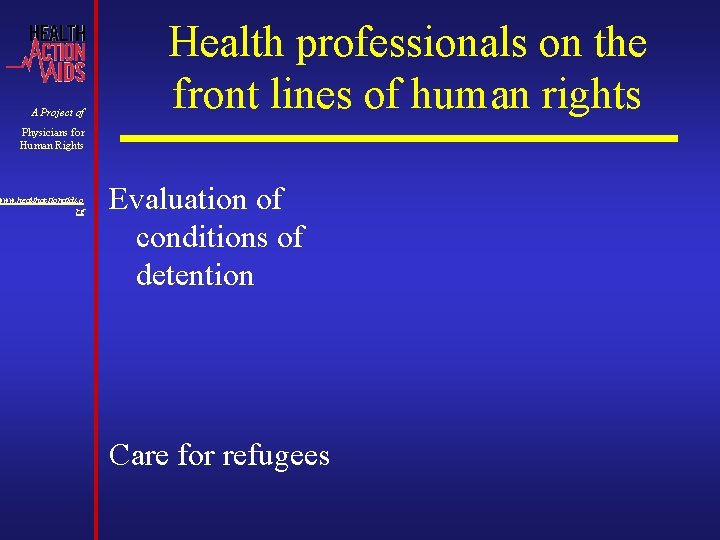 A Project of Health professionals on the front lines of human rights Physicians for A Project of Health professionals on the front lines of human rights Physicians for
