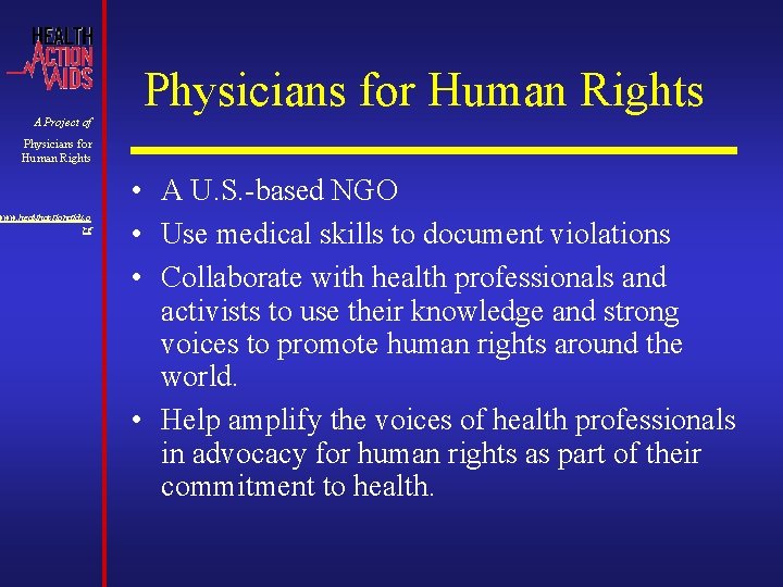 A Project of Physicians for Human Rights www. healthactionaids. o rg • A U. A Project of Physicians for Human Rights www. healthactionaids. o rg • A U.