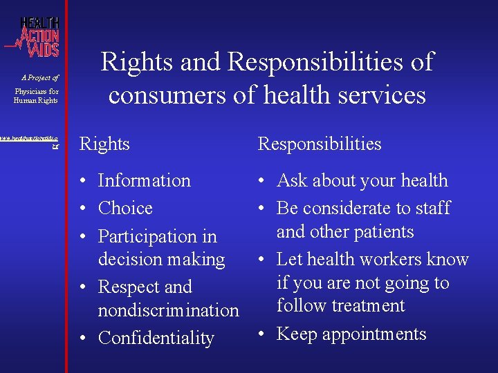 A Project of Physicians for Human Rights www. healthactionaids. o rg Rights and Responsibilities A Project of Physicians for Human Rights www. healthactionaids. o rg Rights and Responsibilities