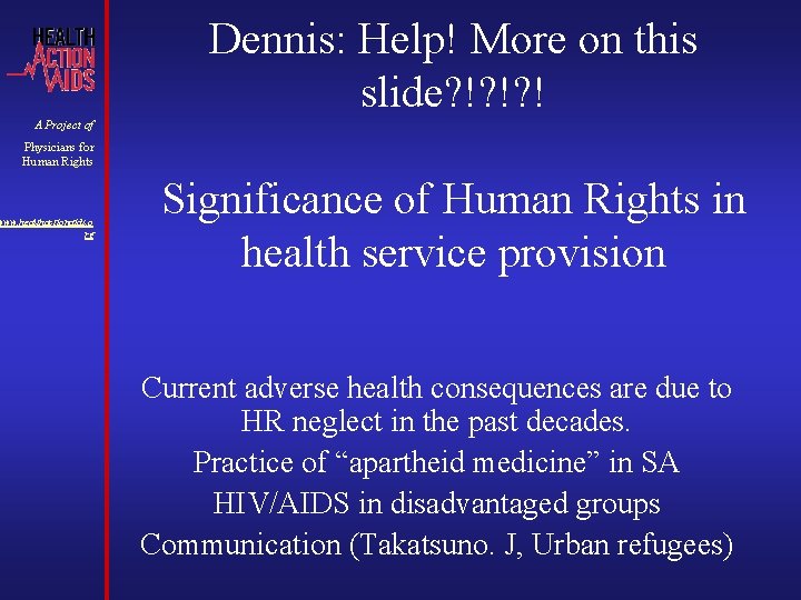 Dennis: Help! More on this slide? !? !? ! A Project of Physicians for Dennis: Help! More on this slide? !? !? ! A Project of Physicians for
