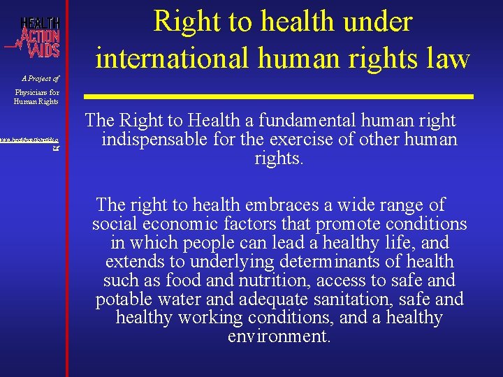 A Project of Right to health under international human rights law Physicians for Human A Project of Right to health under international human rights law Physicians for Human