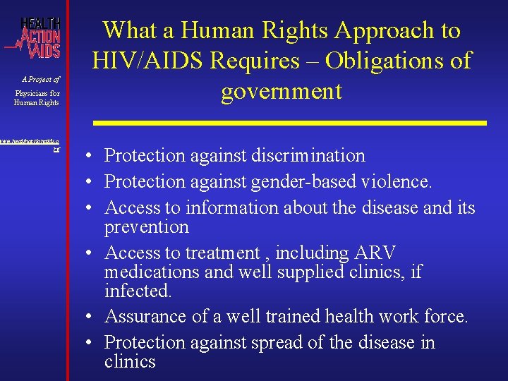 A Project of Physicians for Human Rights www. healthactionaids. o rg What a Human A Project of Physicians for Human Rights www. healthactionaids. o rg What a Human