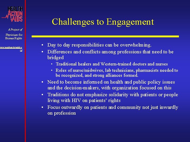 Challenges to Engagement A Project of Physicians for Human Rights www. healthactionaids. o rg Challenges to Engagement A Project of Physicians for Human Rights www. healthactionaids. o rg