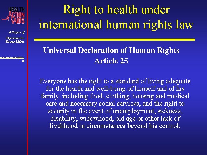 A Project of Right to health under international human rights law Physicians for Human A Project of Right to health under international human rights law Physicians for Human