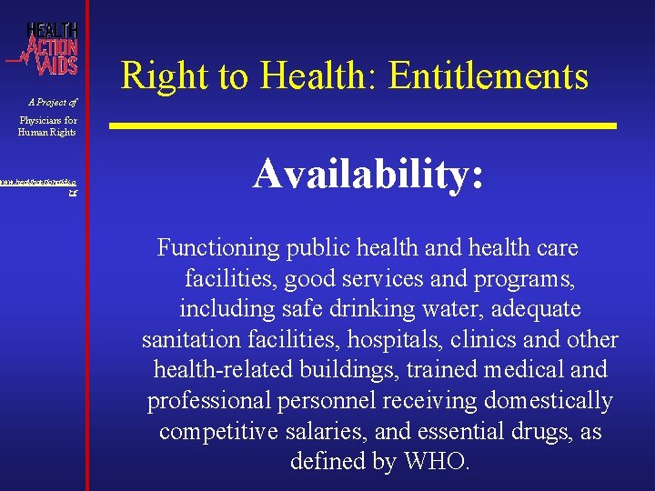 A Project of Right to Health: Entitlements Physicians for Human Rights www. healthactionaids. o A Project of Right to Health: Entitlements Physicians for Human Rights www. healthactionaids. o