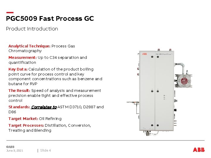 PGC 5009 Fast Process GC Product Introduction Analytical Technique: Process Gas Chromatography Measurement: Up