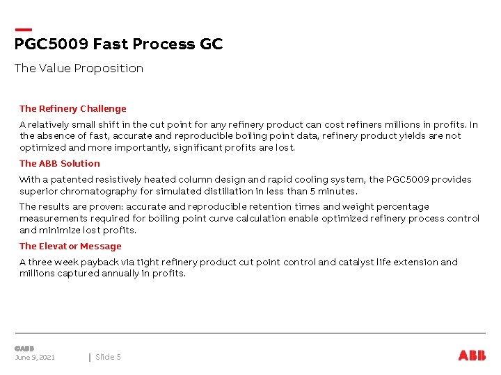 PGC 5009 Fast Process GC The Value Proposition The Refinery Challenge A relatively small