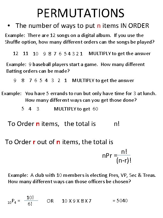 PERMUTATIONS • The number of ways to put n items IN ORDER Example: There