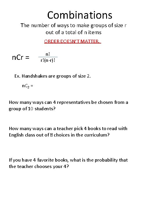 Combinations The number of ways to make groups of size r out of a