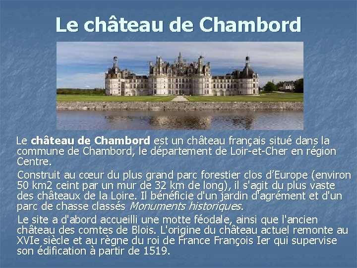 Le château de Chambord est un château français situé dans la commune de Chambord,