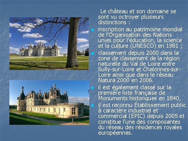 n n Le château et son domaine se sont vu octroyer plusieurs distinctions :