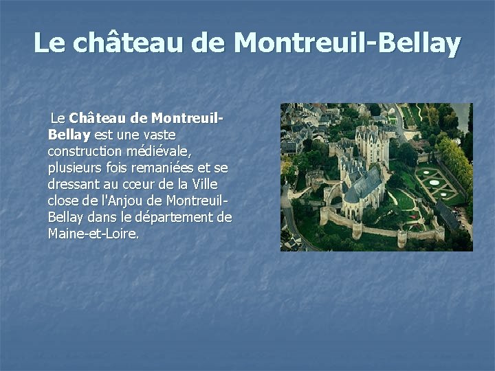 Le château de Montreuil-Bellay Le Château de Montreuil. Bellay est une vaste construction médiévale,