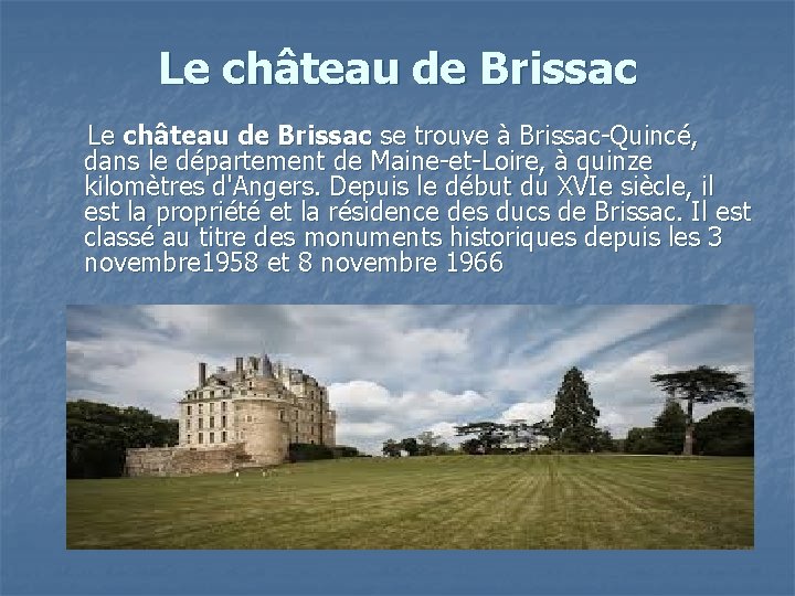 Le château de Brissac se trouve à Brissac-Quincé, dans le département de Maine-et-Loire, à