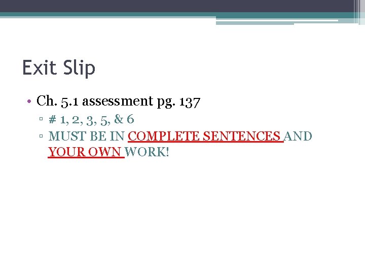 Exit Slip • Ch. 5. 1 assessment pg. 137 ▫ # 1, 2, 3,