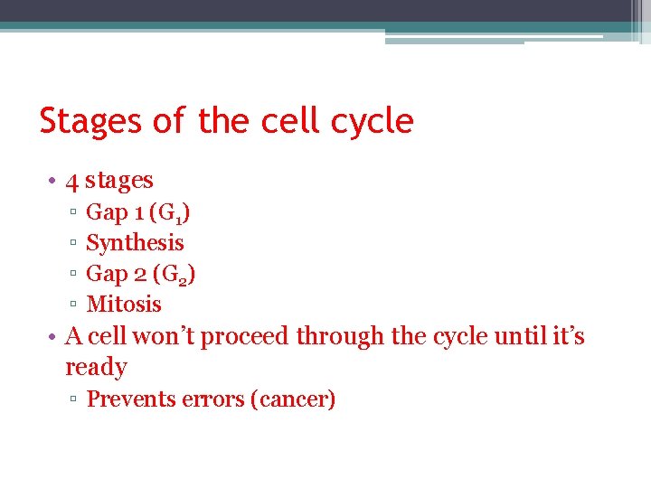 Stages of the cell cycle • 4 stages ▫ ▫ Gap 1 (G 1)