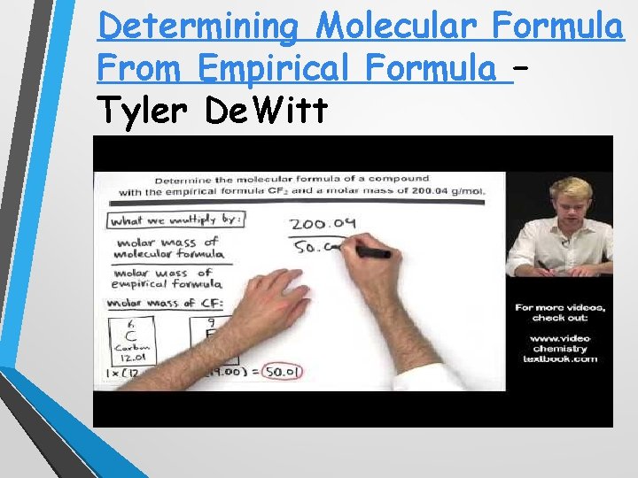 Determining Molecular Formula From Empirical Formula – Tyler De. Witt 