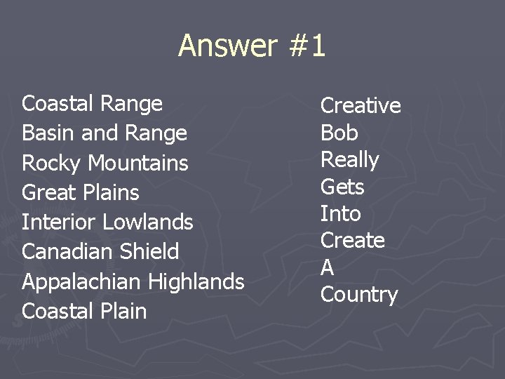 Answer #1 Coastal Range Basin and Range Rocky Mountains Great Plains Interior Lowlands Canadian