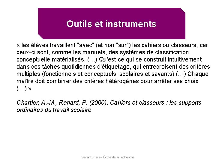 Outils et instruments « les élèves travaillent "avec" (et non "sur") les cahiers ou