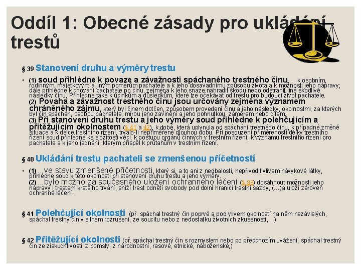 Oddíl 1: Obecné zásady pro ukládání trestů § 39 Stanovení druhu a výměry trestu