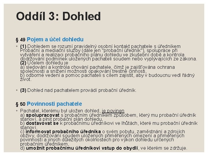 Oddíl 3: Dohled § 49 Pojem a účel dohledu ◦ (1) Dohledem se rozumí