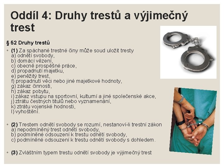 Oddíl 4: Druhy trestů a výjimečný trest § 52 Druhy trestů ◦ (1) Za