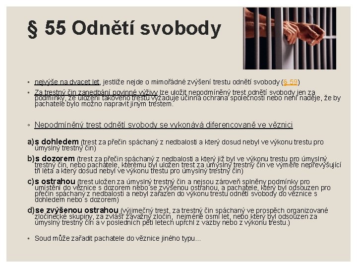 § 55 Odnětí svobody ◦ nejvýše na dvacet let, jestliže nejde o mimořádné zvýšení