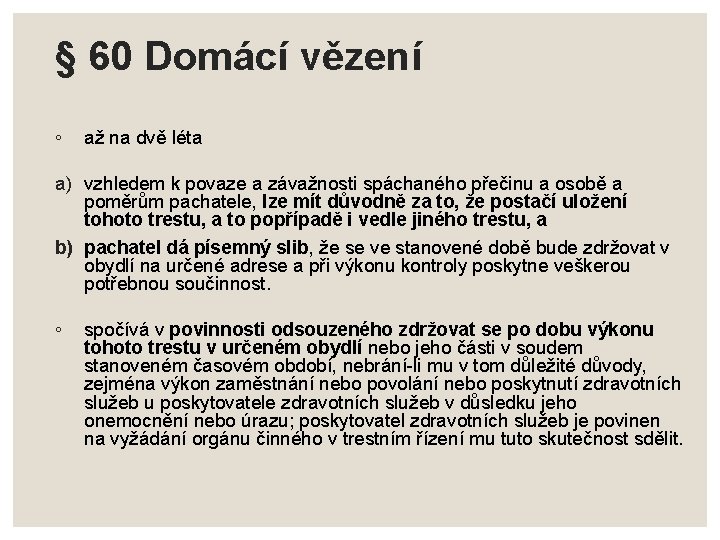 § 60 Domácí vězení ◦ až na dvě léta a) vzhledem k povaze a