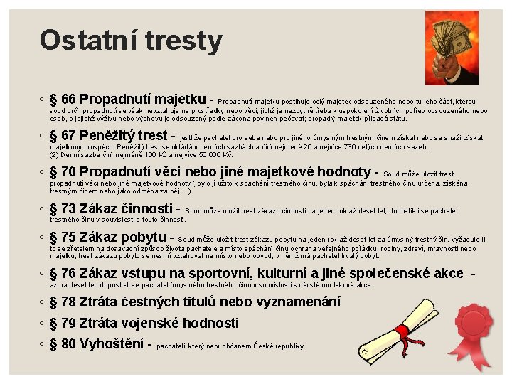 Ostatní tresty ◦ § 66 Propadnutí majetku - Propadnutí majetku postihuje celý majetek odsouzeného