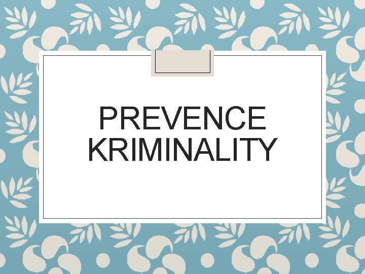 PREVENCE KRIMINALITY 