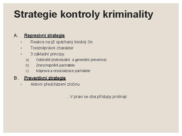 Strategie kontroly kriminality A. Represivní strategie ◦ ◦ ◦ B. Reakce na již spáchaný