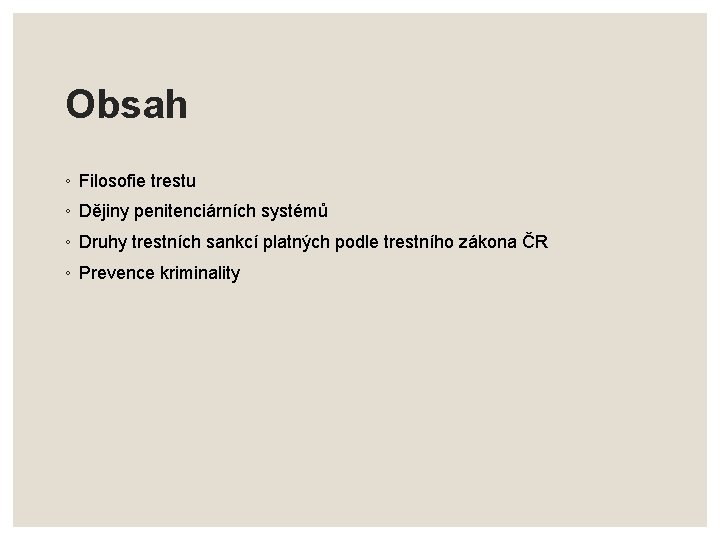 Obsah ◦ Filosofie trestu ◦ Dějiny penitenciárních systémů ◦ Druhy trestních sankcí platných podle