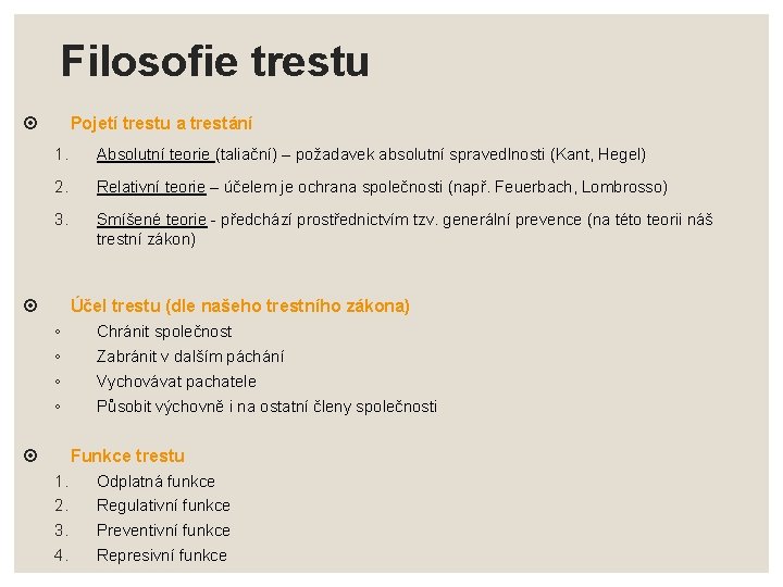 Filosofie trestu Pojetí trestu a trestání 1. Absolutní teorie (taliační) – požadavek absolutní spravedlnosti