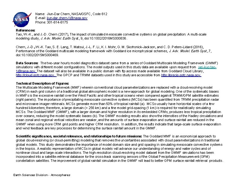 Name: Jiun-Dar Chern, NASA/GSFC, Code 612 E-mail: jiun-dar. chern-1@nasa. gov Phone: 301 -614 -6175