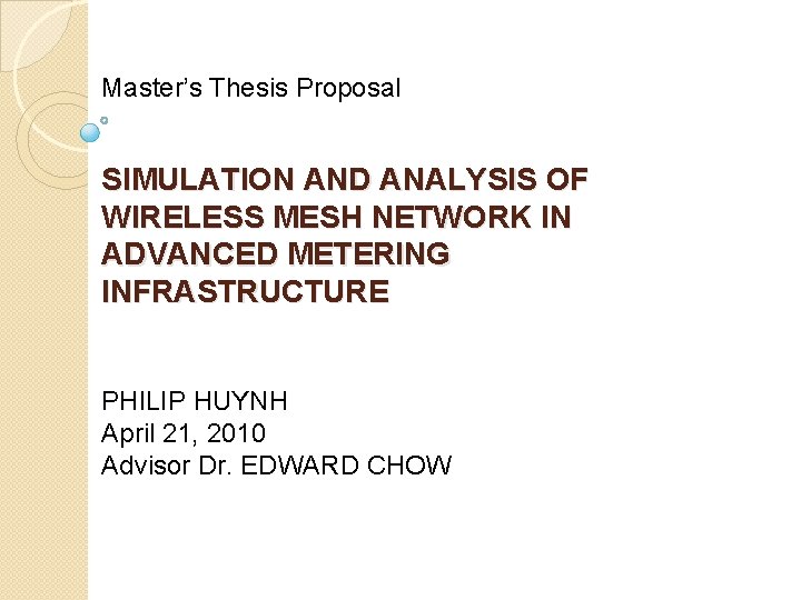 Master’s Thesis Proposal SIMULATION AND ANALYSIS OF WIRELESS MESH NETWORK IN ADVANCED METERING INFRASTRUCTURE