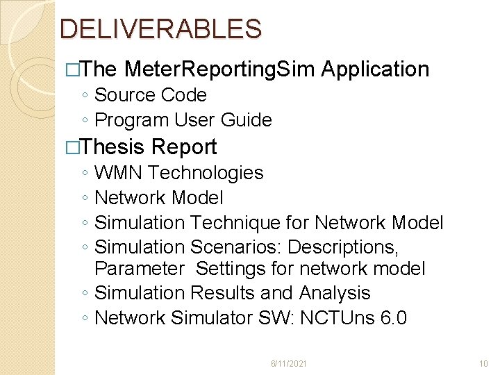 DELIVERABLES �The Meter. Reporting. Sim Application ◦ Source Code ◦ Program User Guide �Thesis